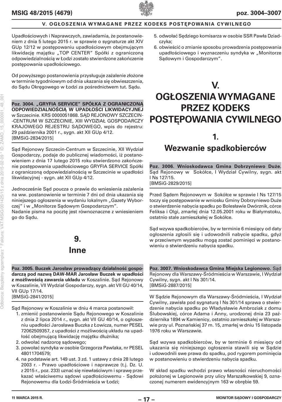 postępowania upadłościowego. 5. odwołać Sędziego komisarza w osobie SSR Pawła Dziadczyka; 6.