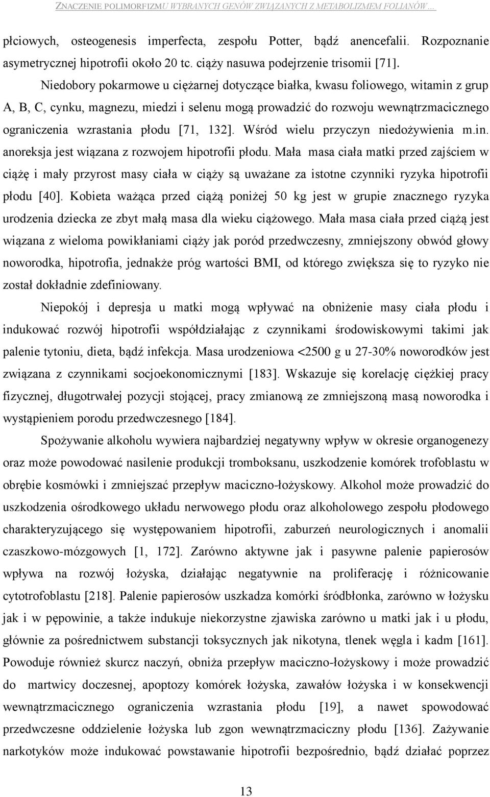 [71, 132]. Wśród wielu przyczyn niedożywienia m.in. anoreksja jest wiązana z rozwojem hipotrofii płodu.