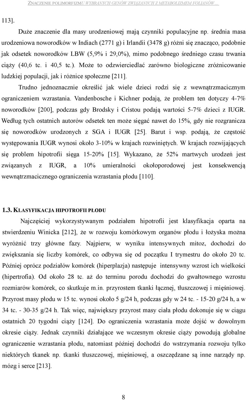 tc. i 40,5 tc.). Może to odzwierciedlać zarówno biologiczne zróżnicowanie ludzkiej populacji, jak i różnice społeczne [211].