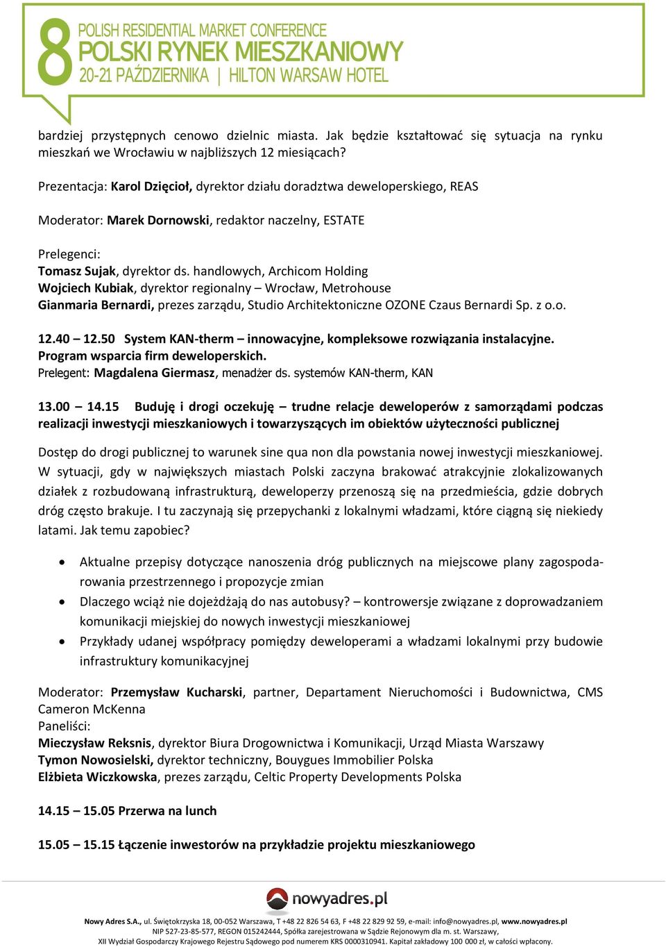 handlowych, Archicom Holding Wojciech Kubiak, dyrektor regionalny Wrocław, Metrohouse Gianmaria Bernardi, prezes zarządu, Studio Architektoniczne OZONE Czaus Bernardi Sp. z o.o. 12.40 12.