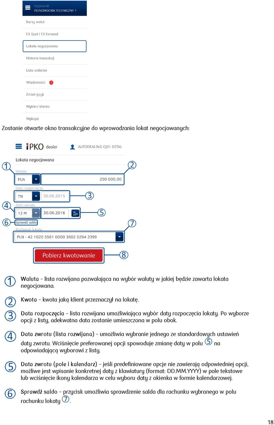 Data zwrotu (lista rozwijana) umożliwia wybranie jednego ze standardowych ustawień daty zwrotu. Wciśnięcie preferowanej opcji spowoduje zmianę daty w polu odpowiadającą wyborowi z listy.