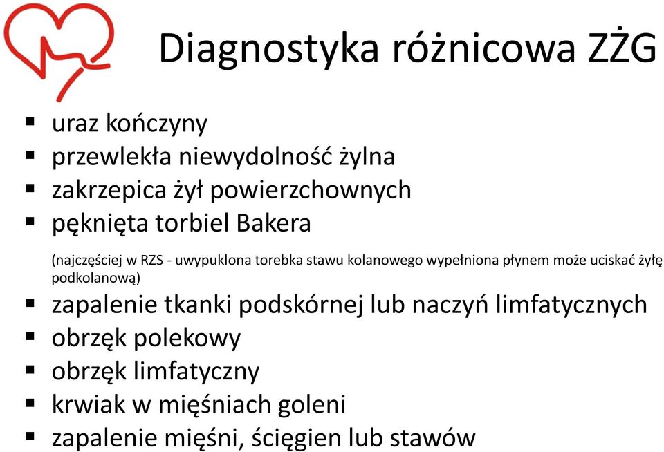 kolanowego wypełniona płynem może uciskad żyłę podkolanową) zapalenie tkanki podskórnej lub