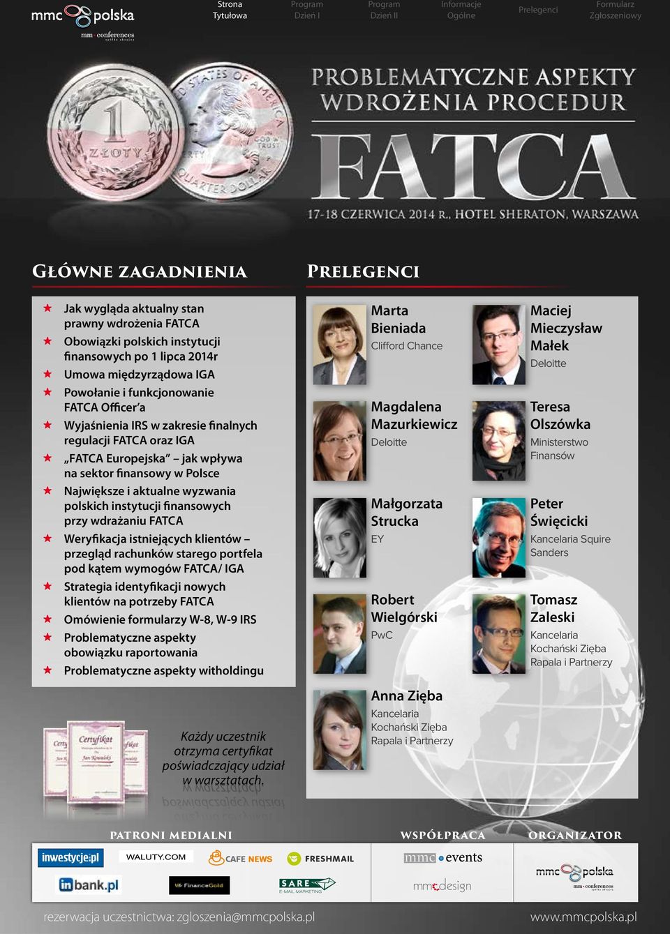 aktualne wyzwania polskich instytucji finansowych przy wdrażaniu FATCA Weryfikacja istniejących klientów przegląd rachunków starego portfela pod kątem wymogów FATCA/ IGA Strategia identyfikacji