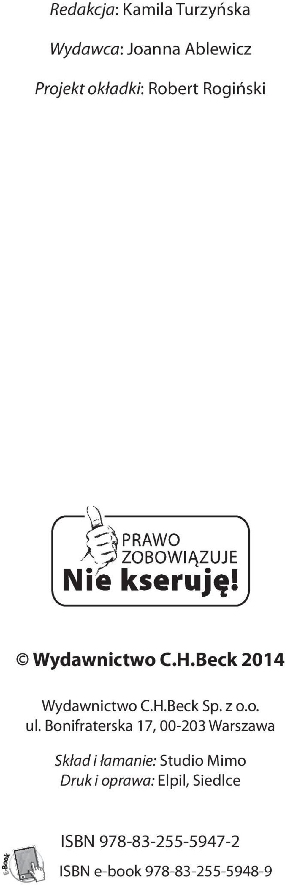 Kazusy Nr 5 16; Odpowiedzi do kazusów Nr 1 2, 5 6 Tomasz Sadurski : Odpowiedzi do kazusów Nr 3 4 w Części I Wydawnictwo C.H.Beck 2014 Wydawnictwo C.H.Beck Sp.