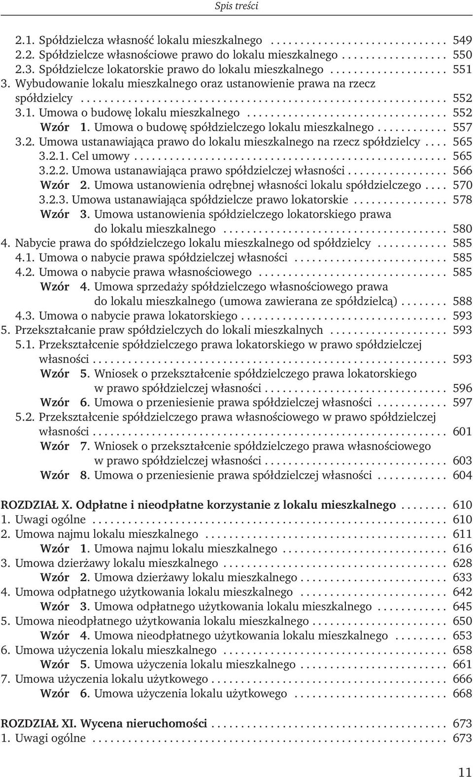 1. Umowa o budowę lokalu mieszkalnego.................................. 552 Wzór 1. Umowa o budowę spółdzielczego lokalu mieszkalnego............ 557 3.2. Umowa ustanawiająca prawo do lokalu mieszkalnego na rzecz spółdzielcy.