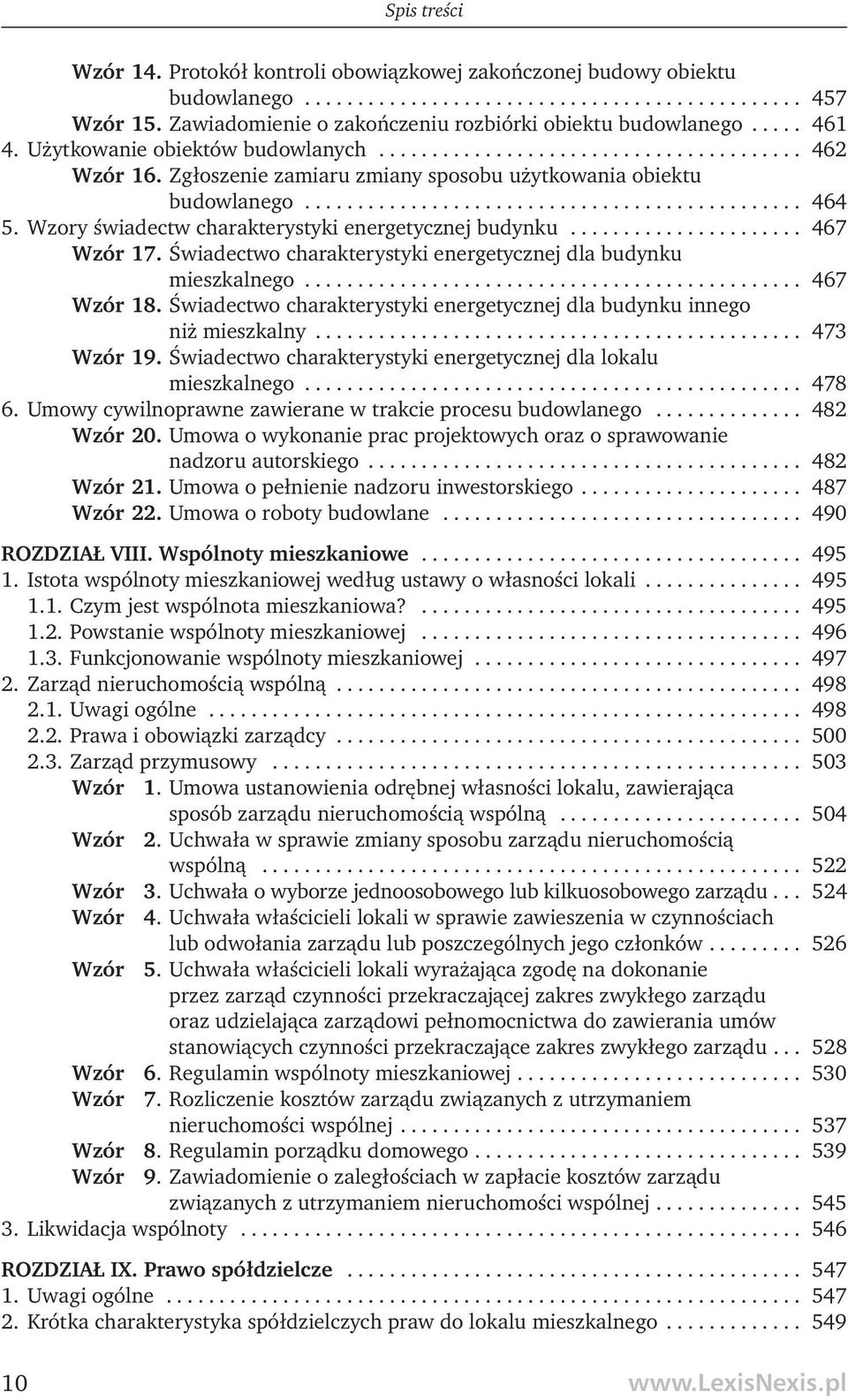 Zgłoszenie zamiaru zmiany sposobu użytkowania obiektu budowlanego............................................... 464 5. Wzory świadectw charakterystyki energetycznej budynku...................... 467 Wzór 17.