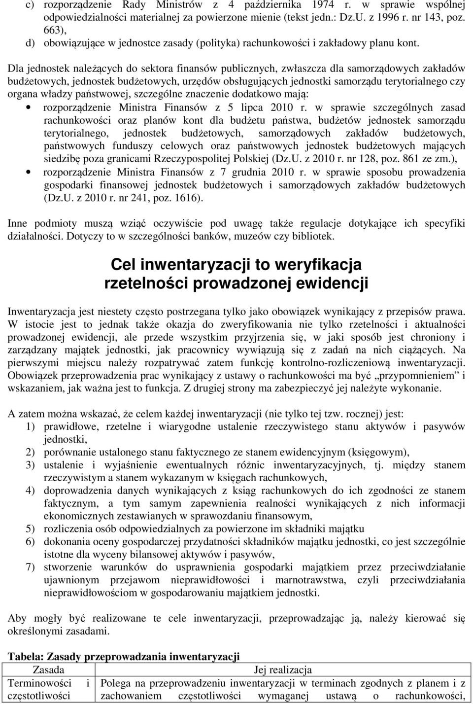 Dla jednostek należących do sektora finansów publicznych, zwłaszcza dla samorządowych zakładów budżetowych, jednostek budżetowych, urzędów obsługujących jednostki samorządu terytorialnego czy organa