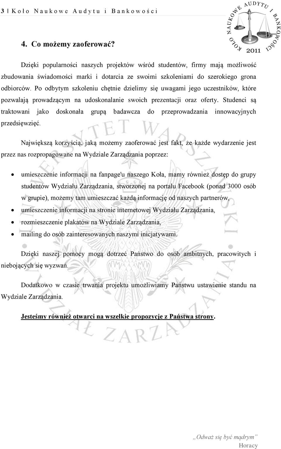 Po odbytym szkoleniu chętnie dzielimy się uwagami jego uczestników, które pozwalają prowadzącym na udoskonalanie swoich prezentacji oraz oferty.