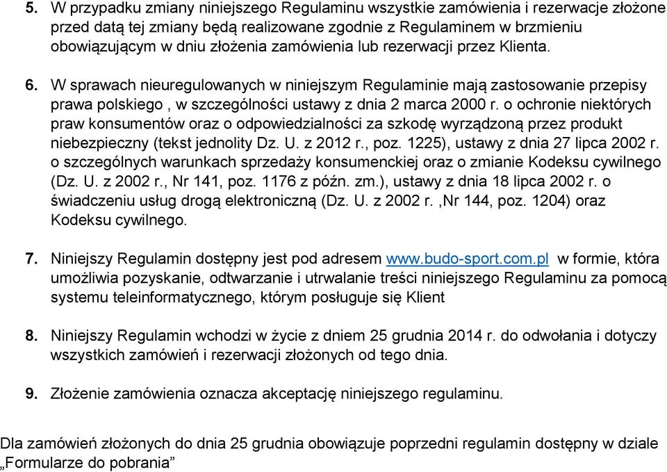 o ochronie niektórych praw konsumentów oraz o odpowiedzialności za szkodę wyrządzoną przez produkt niebezpieczny (tekst jednolity Dz. U. z 2012 r., poz. 1225), ustawy z dnia 27 lipca 2002 r.