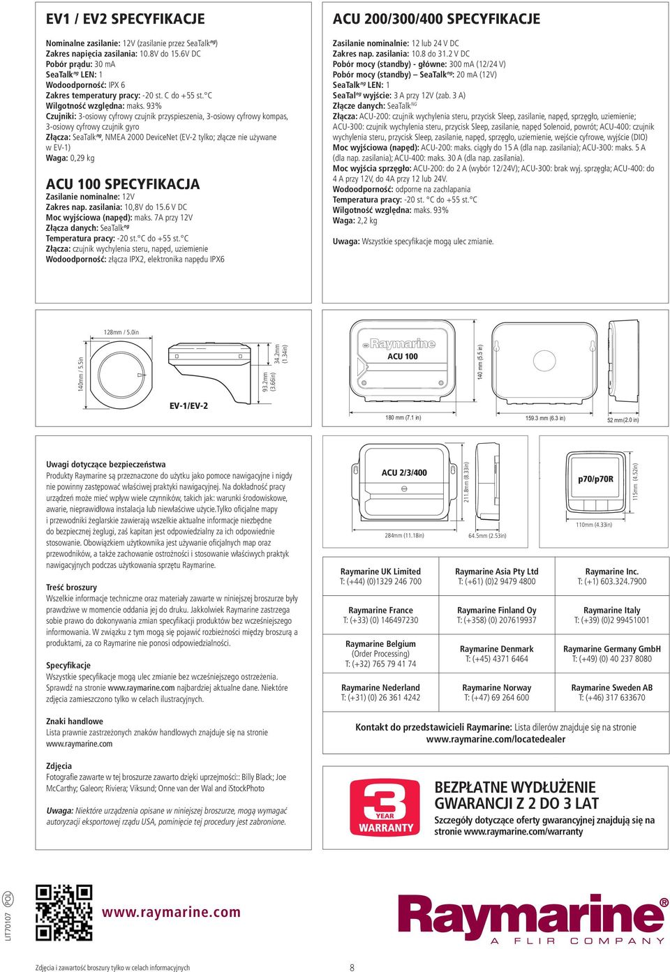 93% Czujniki: 3-osiowy cyfrowy czujnik przyspieszenia, 3-osiowy cyfrowy kompas, 3-osiowy cyfrowy czujnik gyro Złącza: SeaTalk ng, NMEA 2000 DeviceNet (EV-2 tylko; złącze nie używane w EV-1) Waga: