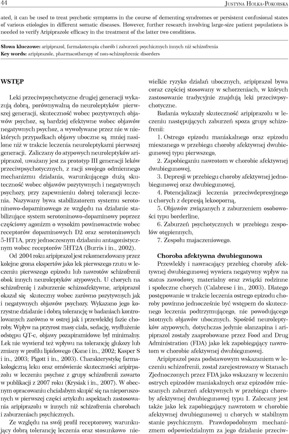 Słowa kluczowe: aripiprazol, farmakoterapia chorób i zaburzeń psychicznych innych niż schizofrenia.