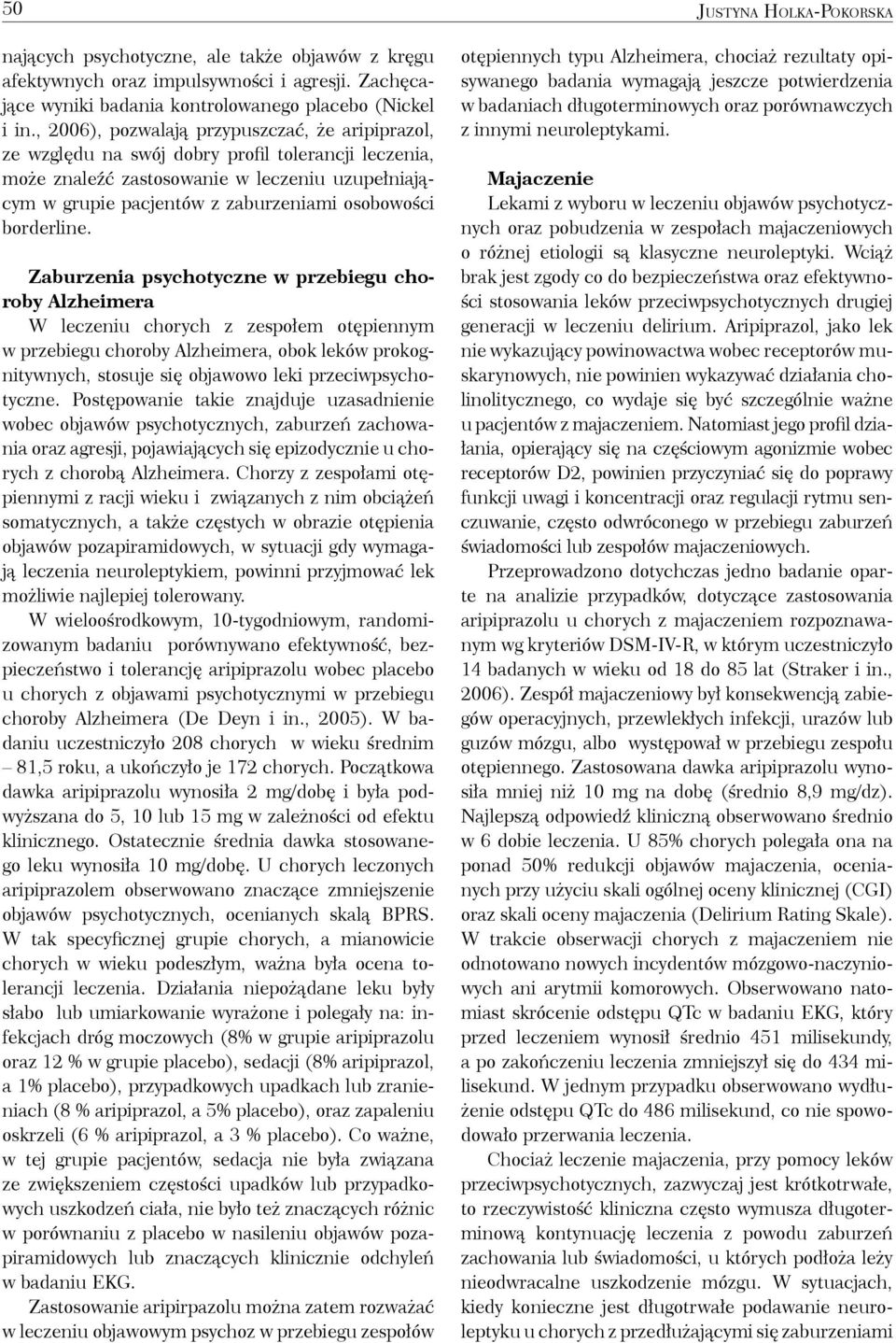 borderline. Zaburzenia psychotyczne w przebiegu choroby Alzheimera W leczeniu chorych z zespołem otępiennym.