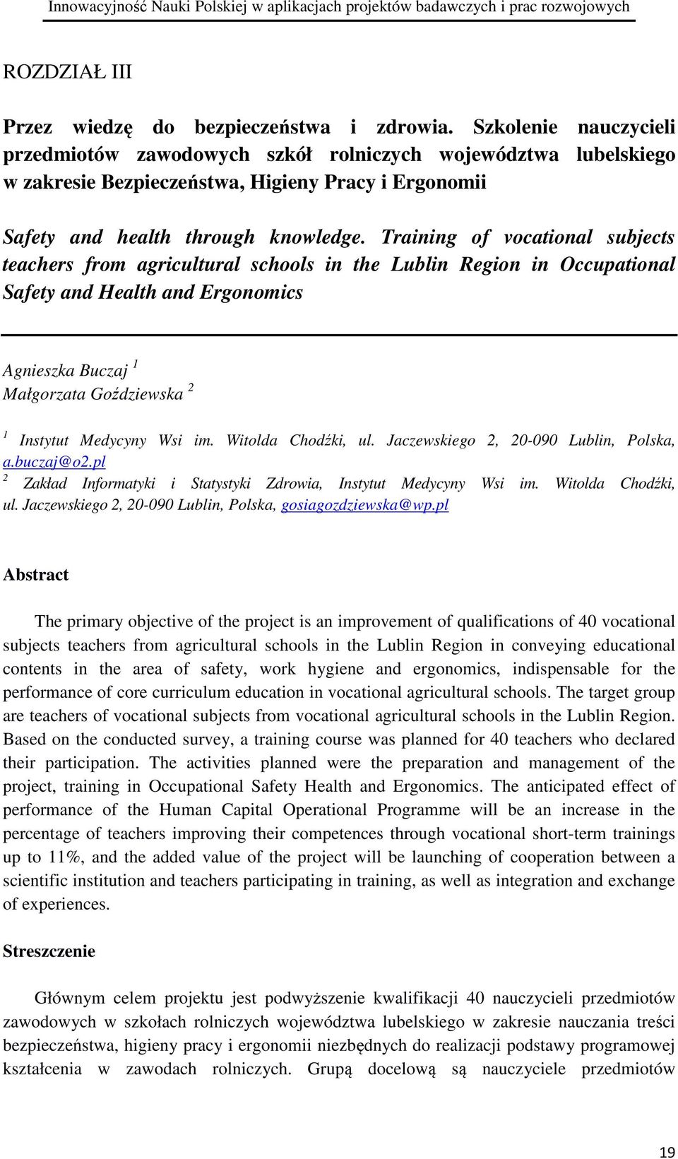 Training of vocational subjects teachers from agricultural schools in the Lublin Region in Occupational Safety and Health and Ergonomics Agnieszka Buczaj 1 Małgorzata Goździewska 2 1 Instytut