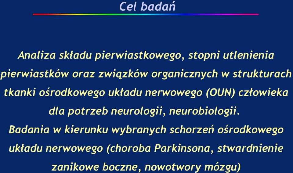 człowieka dla potrzeb neurologii, neurobiologii.