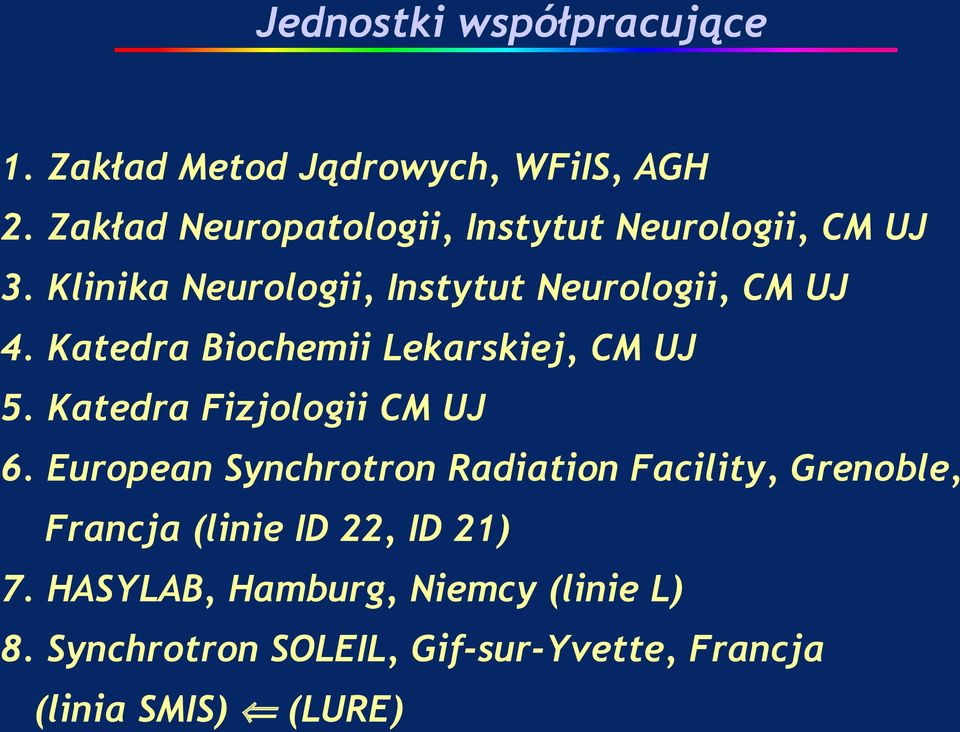 Katedra Biochemii Lekarskiej, CM UJ 5. Katedra Fizjologii CM UJ 6.