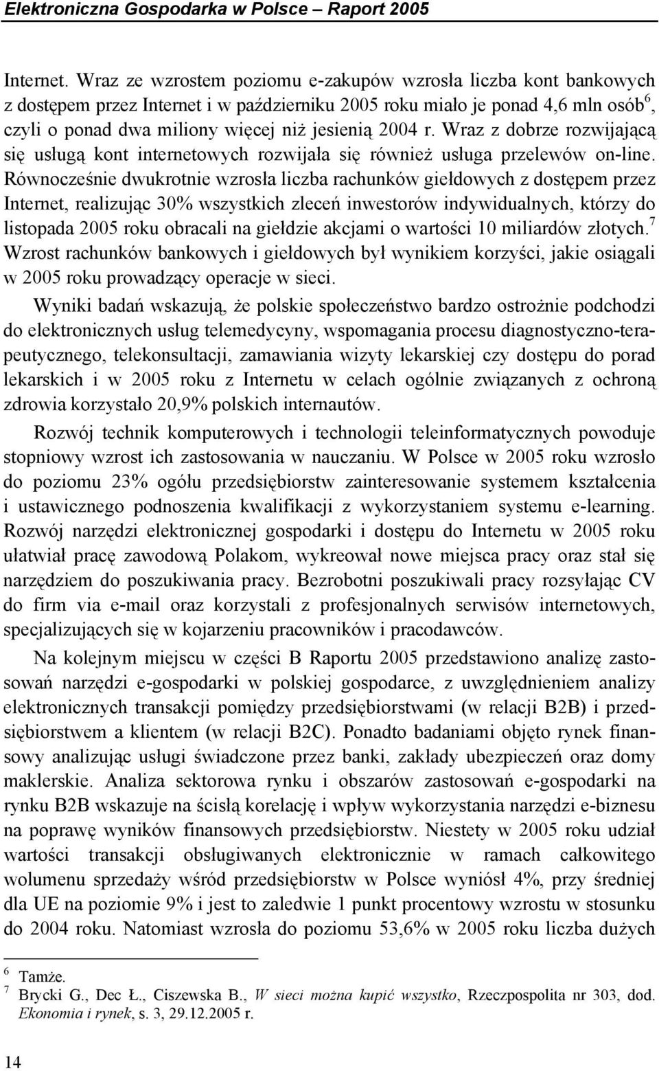 r. Wraz z dobrze rozwijającą się usługą kont internetowych rozwijała się również usługa przelewów on-line.