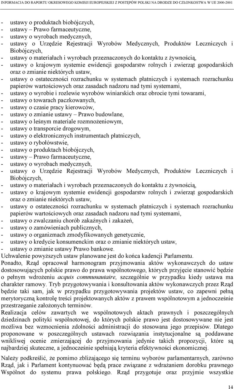 ostateczności rozrachunku w systemach płatniczych i systemach rozrachunku papierów wartościowych oraz zasadach nadzoru nad tymi systemami, - ustawy o wyrobie i rozlewie wyrobów winiarskich oraz