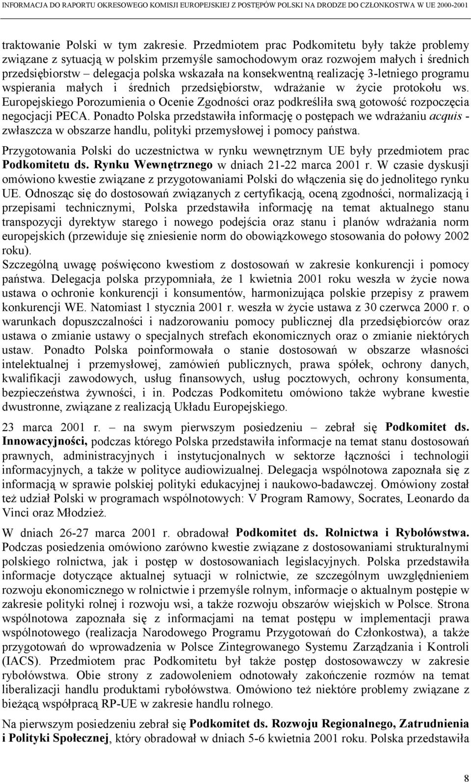 realizację 3-letniego programu wspierania małych i średnich przedsiębiorstw, wdrażanie w życie protokołu ws.