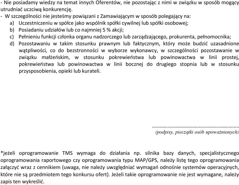 % akcji; c) Pełnieniu funkcji członka organu nadzorczego lub zarządzającego, prokurenta, pełnomocnika; d) Pozostawaniu w takim stosunku prawnym lub faktycznym, który może budzić uzasadnione