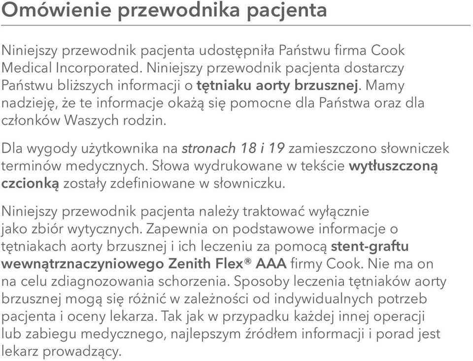 Dla wygody użytkownika na stronach 18 i 19 zamieszczono słowniczek terminów medycznych. Słowa wydrukowane w tekście wytłuszczoną czcionką zostały zdefiniowane w słowniczku.