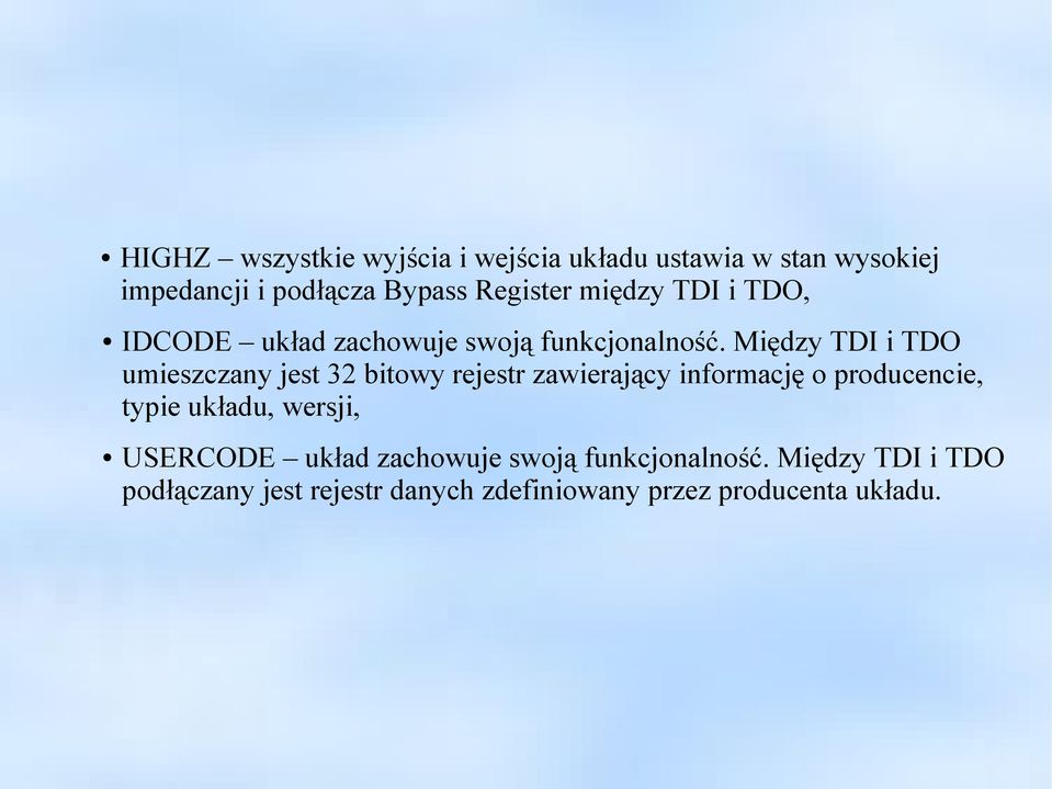 Między TDI i TDO umieszczany jest 32 bitowy rejestr zawierający informację o producencie, typie