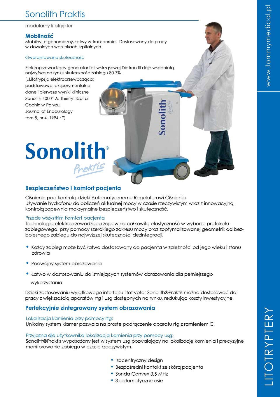 ( Litotrypsja elektroprzewodząca: podstawowe, eksperymentalne dane i pierwsze wyniki kliniczne Sonolith 4000 A. Thierry, Szpital Cochin w Paryżu, Journal of Endourology tom 8, nr 4, 1994 r.