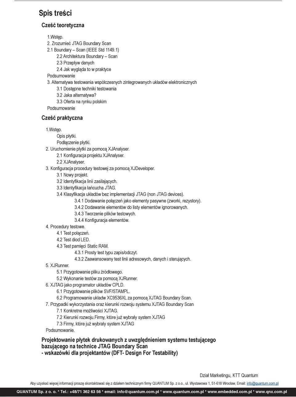 Wstęp. Opis płytki. Podłączenie płytki. 2. Uruchomienie płytki za pomocą XJAnalyser. 2.1 Konfiguracja projektu XJAnalyser. 2.2 XJAnalyser. 3. Konfiguracja procedury testowej za pomocą XJDeveloper. 3.1 Nowy projekt.