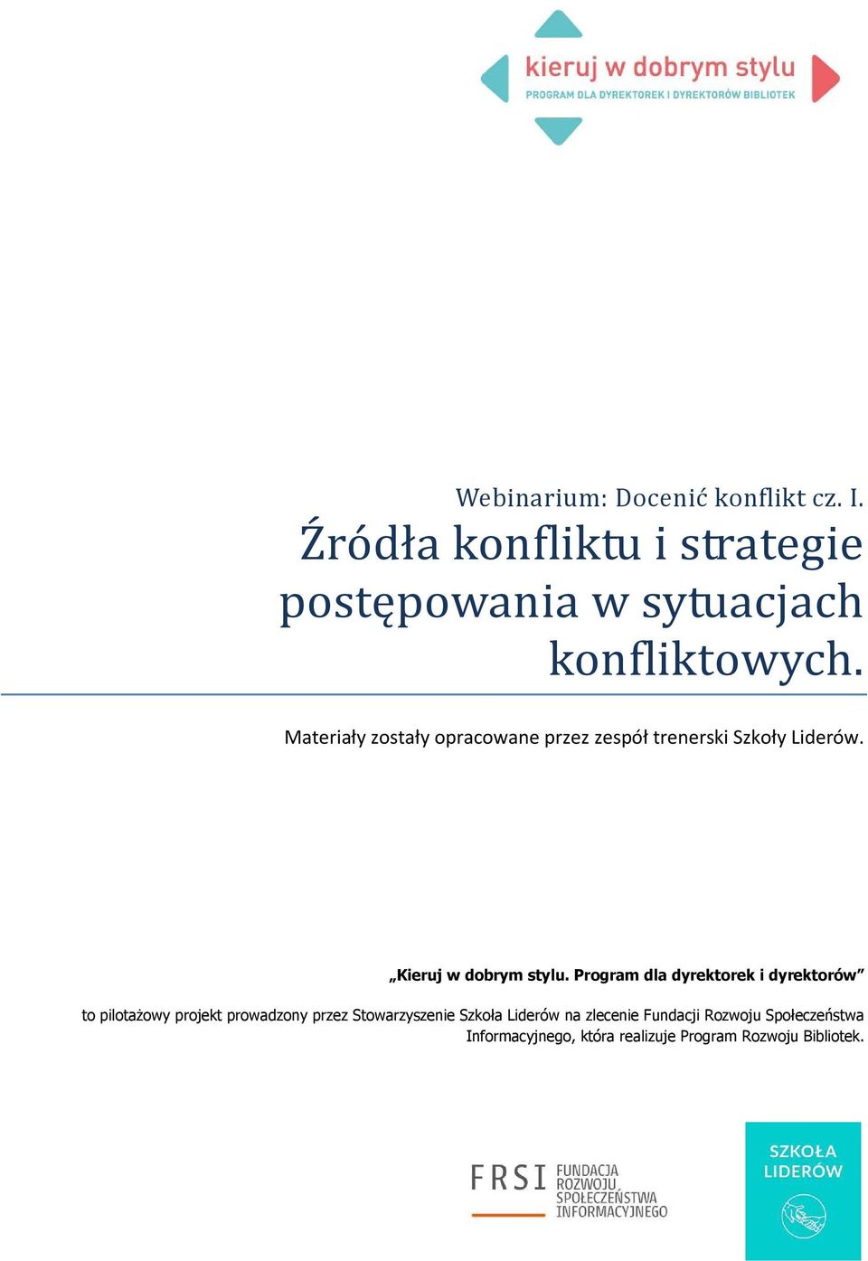 Materiały zostały opracowane przez zespół trenerski Szkoły Liderów. Kieruj w dobrym stylu.