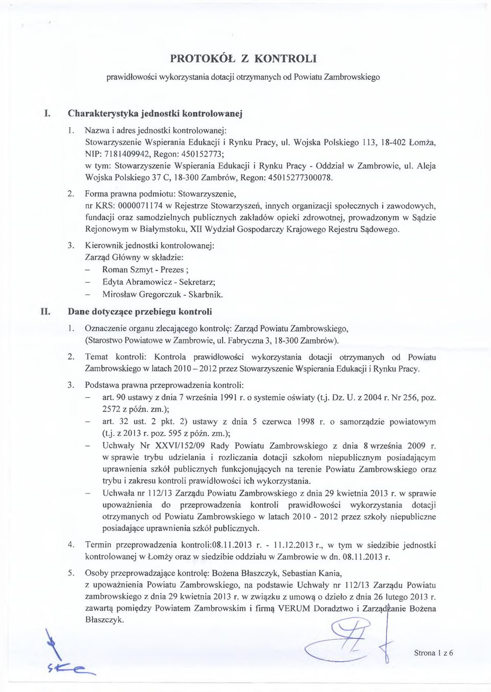 Wojska Polskiego 113, 18-402 Łomża, NIP: 7181409942, Regon: 450152773; w tym: Stowarzyszenie Wspierania Edukacji i Rynku Pracy - Oddział w Zambrowie, ul.