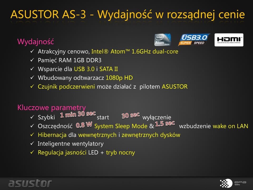 0 i SATA II Wbudowany odtwarzacz 1080p HD Czujnik podczerwieni może działać z pilotem ASUSTOR Kluczowe