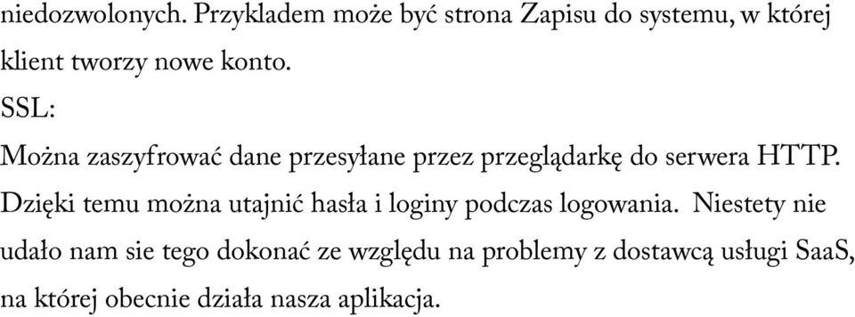 SSL: Można zaszyfrować dane przesyłane przez przeglądarkę do serwera HTTP.