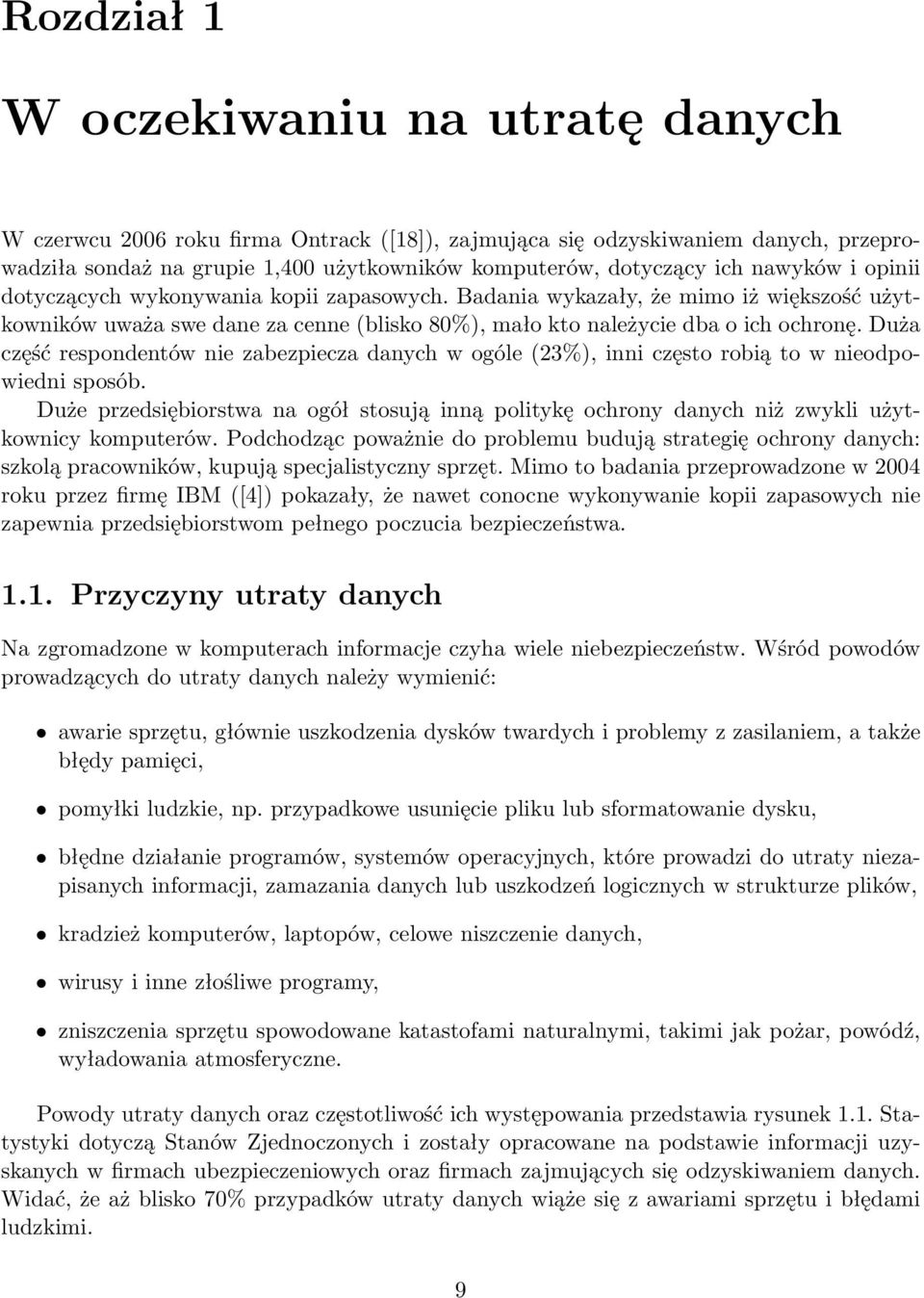 Duża część respondentów nie zabezpiecza danych w ogóle (23%), inni często robią to w nieodpowiedni sposób.