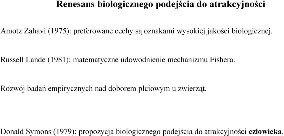 Russell Lande (1981): matematyczne udowodnienie mechanizmu Fishera.