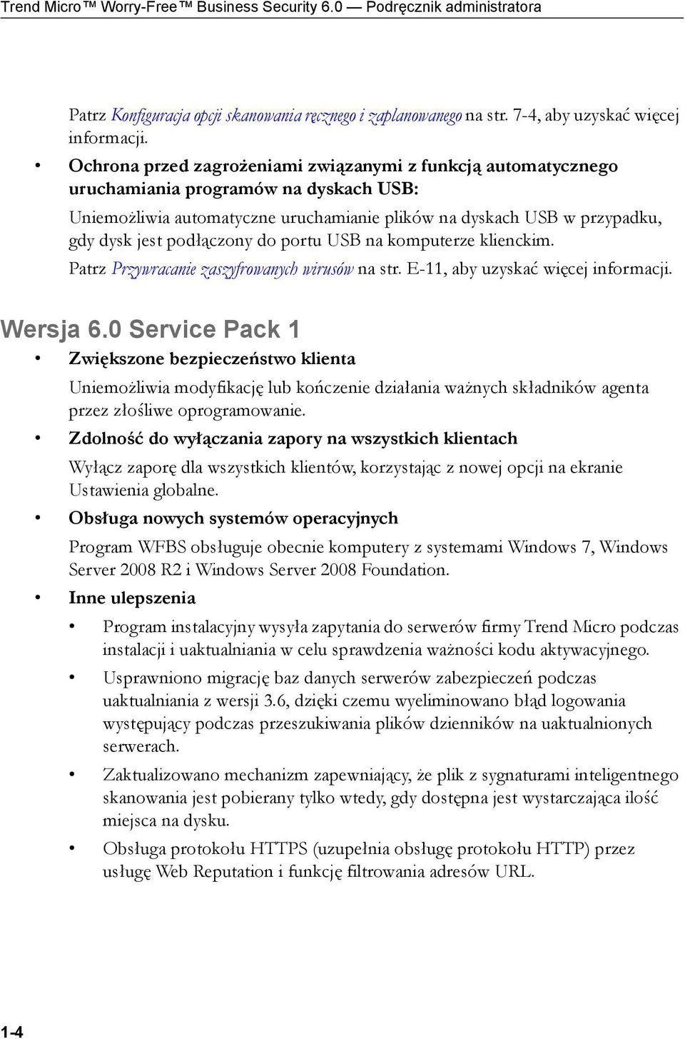 podłączony do portu USB na komputerze klienckim. Patrz Przywracanie zaszyfrowanych wirusów na str. E-11, aby uzyskać więcej informacji. Wersja 6.