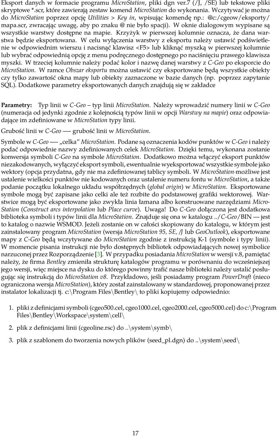 W oknie dialogowym wypisane są wszystkie warstwy dostępne na mapie. Krzyżyk w pierwszej kolumnie oznacza, że dana warstwa będzie eksportowana.