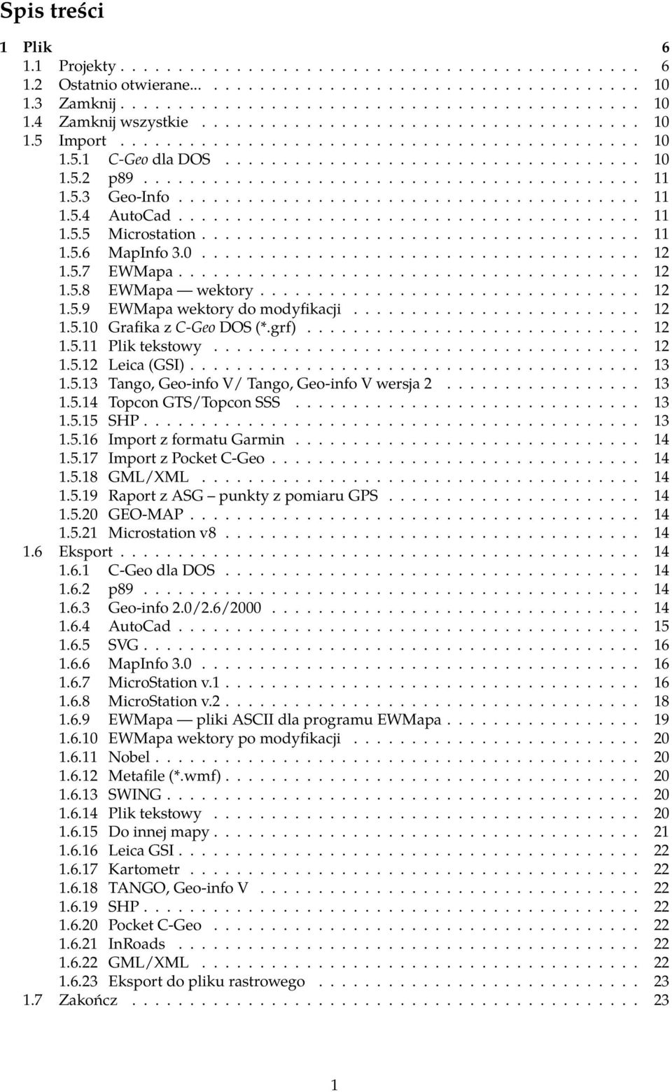 5.3 Geo-Info........................................ 11 1.5.4 AutoCad........................................ 11 1.5.5 Microstation...................................... 11 1.5.6 MapInfo 3.0...................................... 12 1.