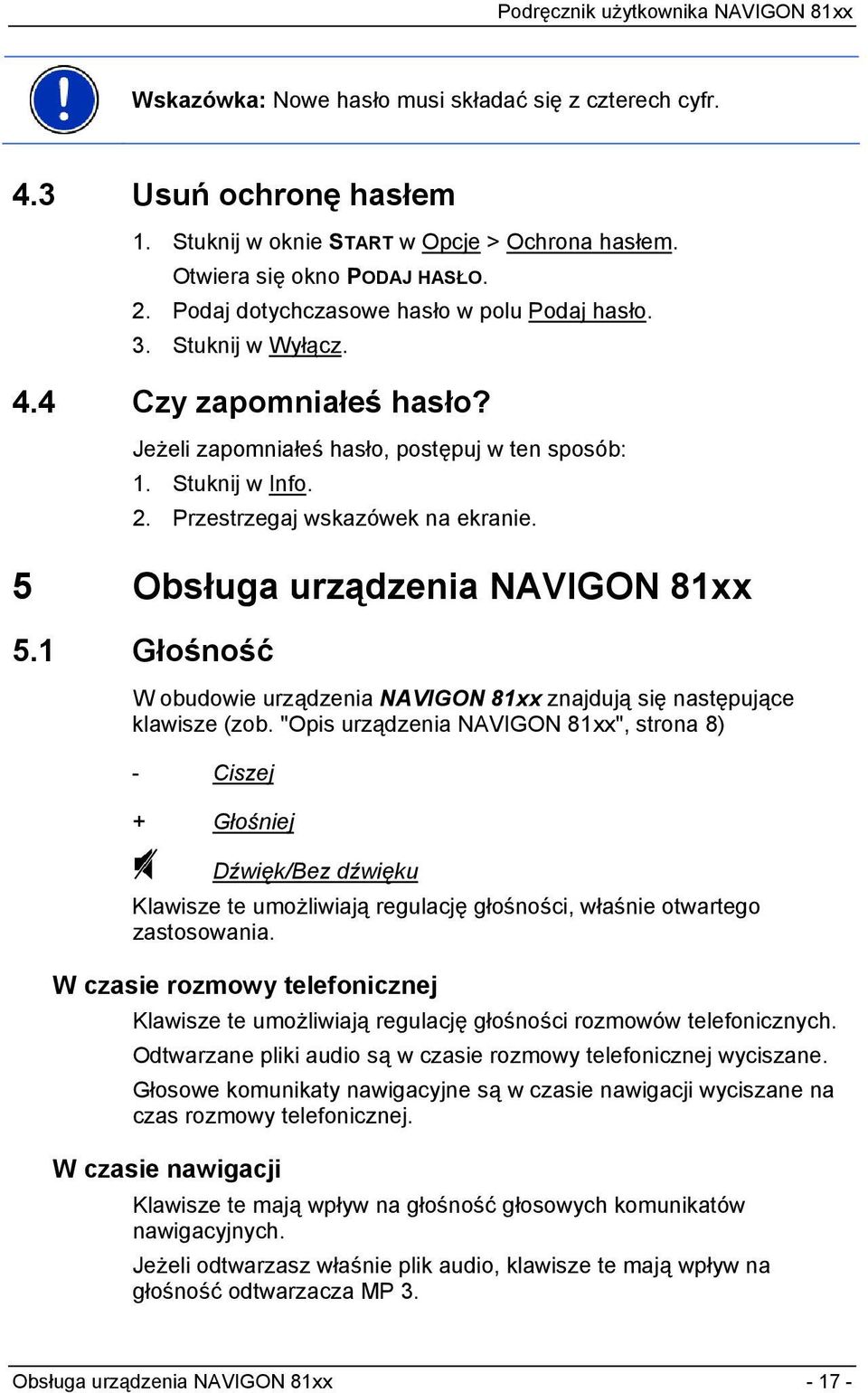 5 Obsługa urządzenia NAVIGON 81xx 5.1 Głośność W obudowie urządzenia NAVIGON 81xx znajdują się następujące klawisze (zob.