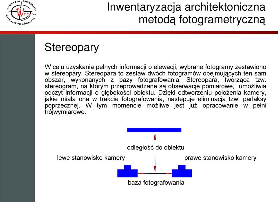 stereogram, na którym przeprowadzane są obserwacje pomiarowe, umożliwia odczyt informacji o głębokości obiektu.