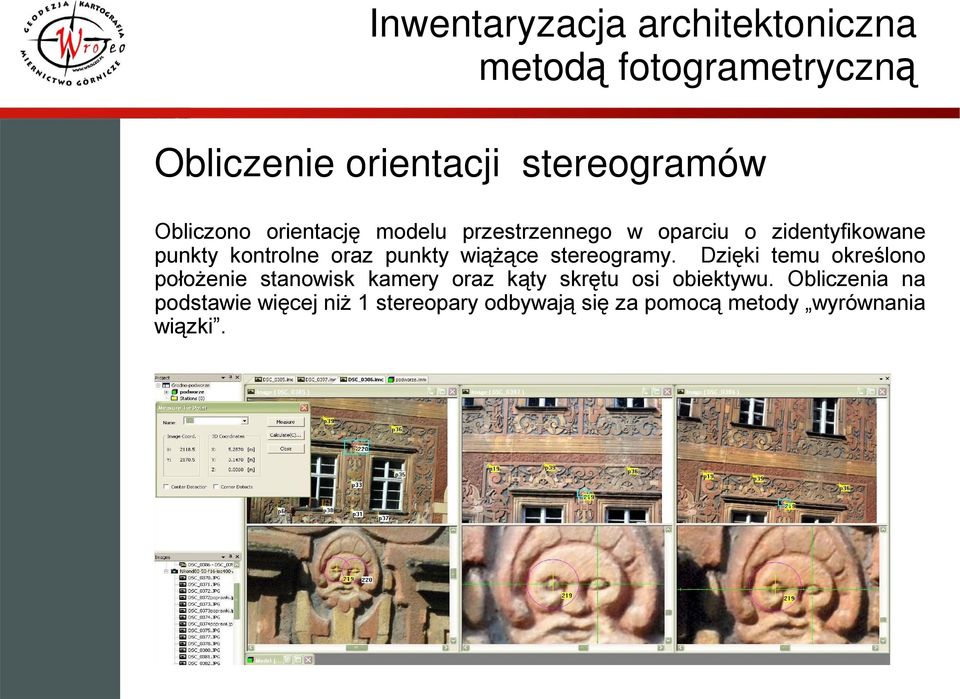 Dzięki temu określono położenie stanowisk kamery oraz kąty skrętu osi obiektywu.