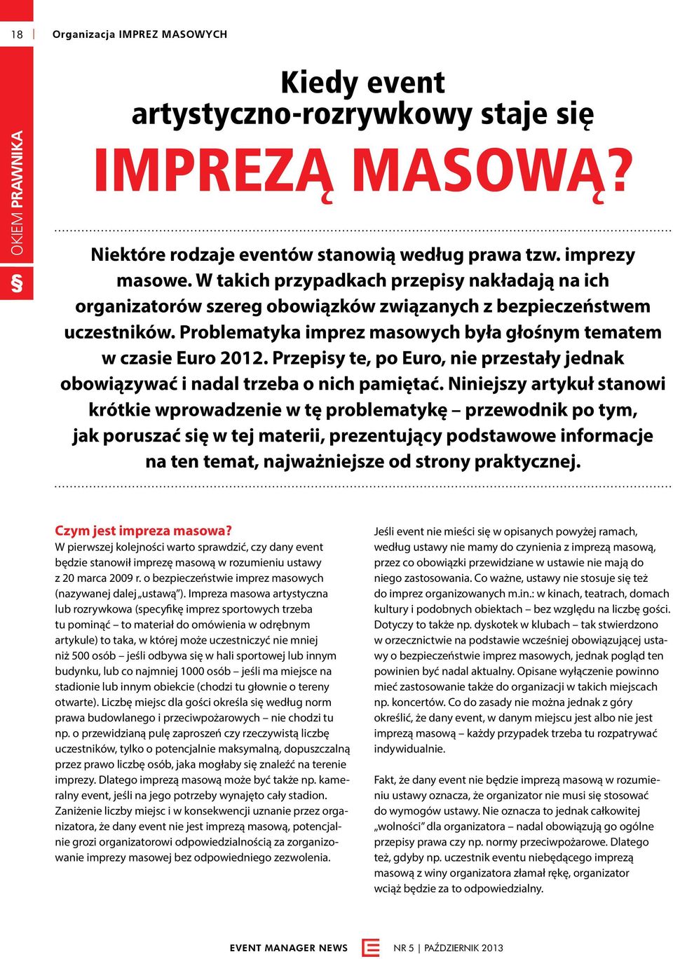 Przepisy te, po Euro, nie przestały jednak obowiązywać i nadal trzeba o nich pamiętać.