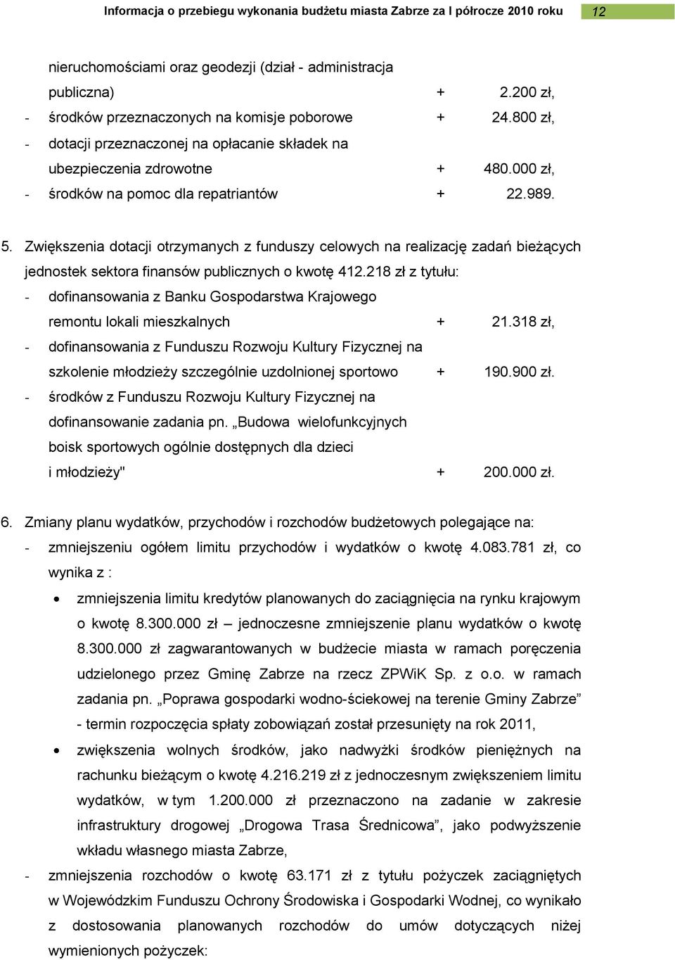 Zwiększenia dotacji otrzymanych z funduszy celowych na realizację zadań bieżących jednostek sektora finansów publicznych o kwotę 412.