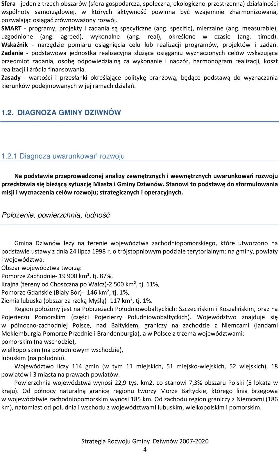 timed). Wskaźnik - narzędzie pomiaru osiągnięcia celu lub realizacji programów, projektów i zadań.