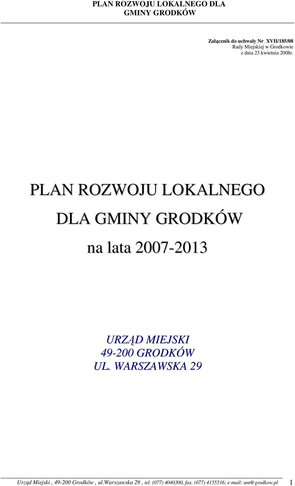 PLAN ROZWOJU LOKALNEGO DLA na lata 2007-2013 URZĄD MIEJSKI 49-200 GRODKÓW