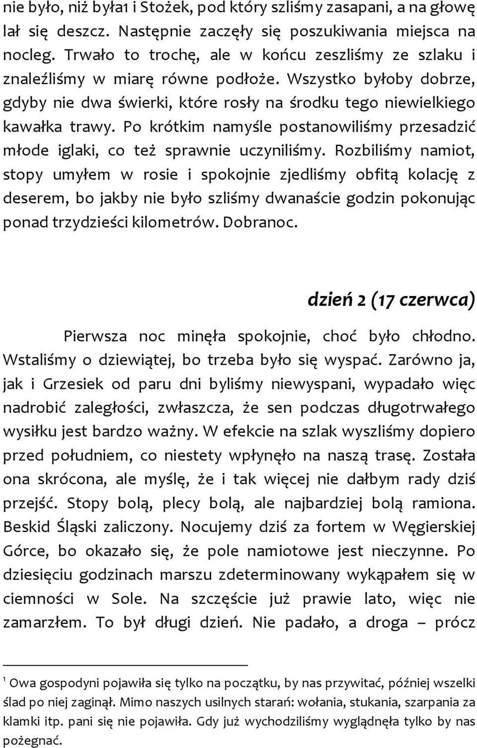 Po krótkim namyśle postanowiliśmy przesadzić młode iglaki, co też sprawnie uczyniliśmy.