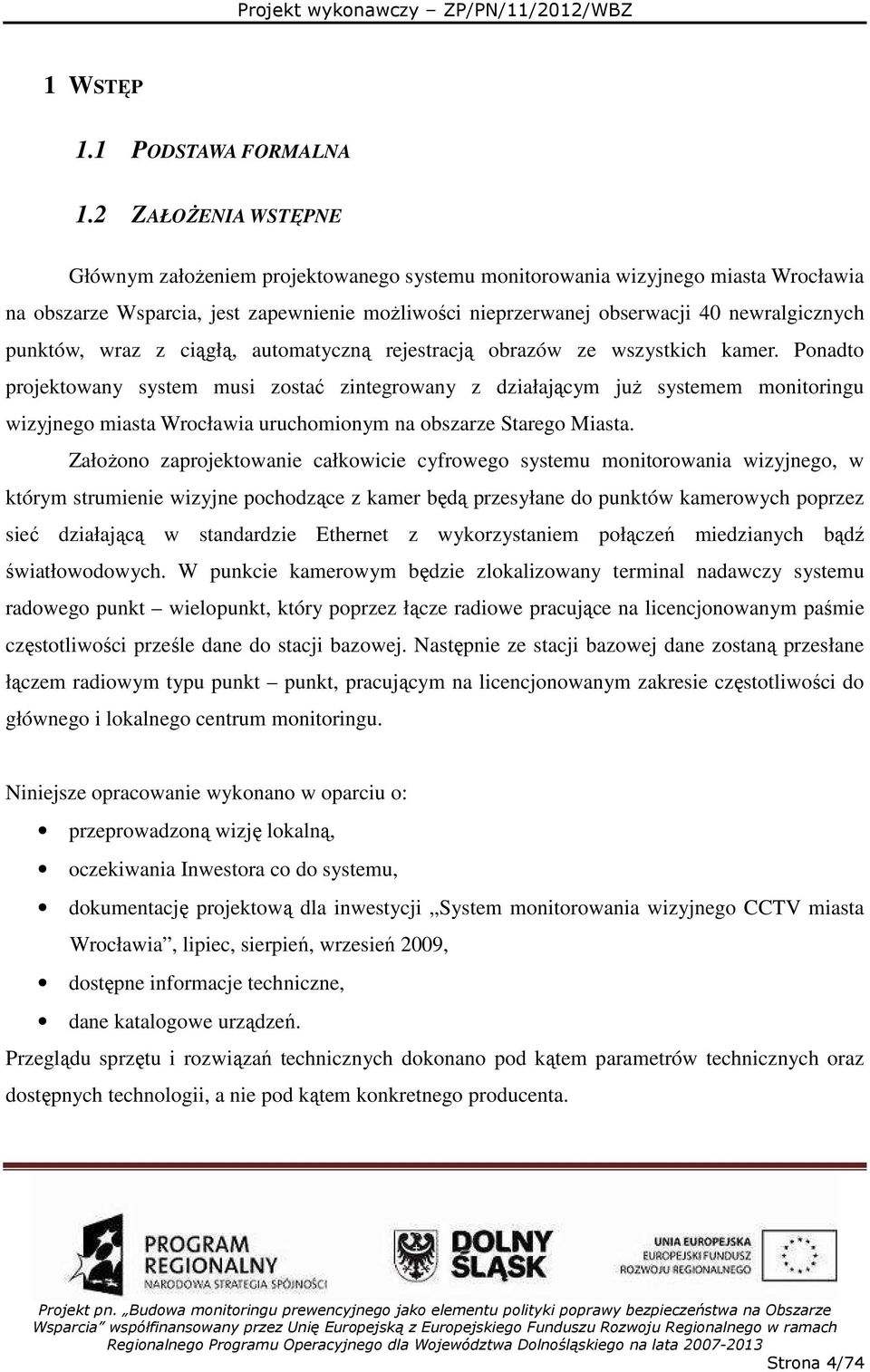 punktów, wraz z ciągłą, automatyczną rejestracją obrazów ze wszystkich kamer.