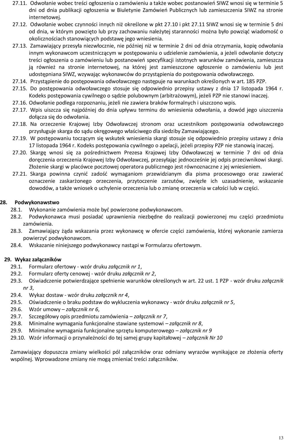 stronie internetowej. 27.12. Odwołanie wobec czynności innych niż określone w pkt 27.10 i pkt 27.