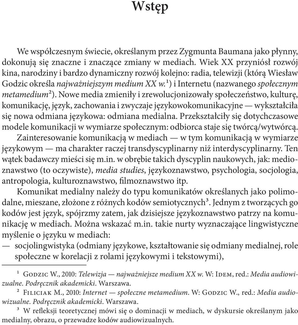 1) i Internetu (nazwanego społecznym metamedium2).