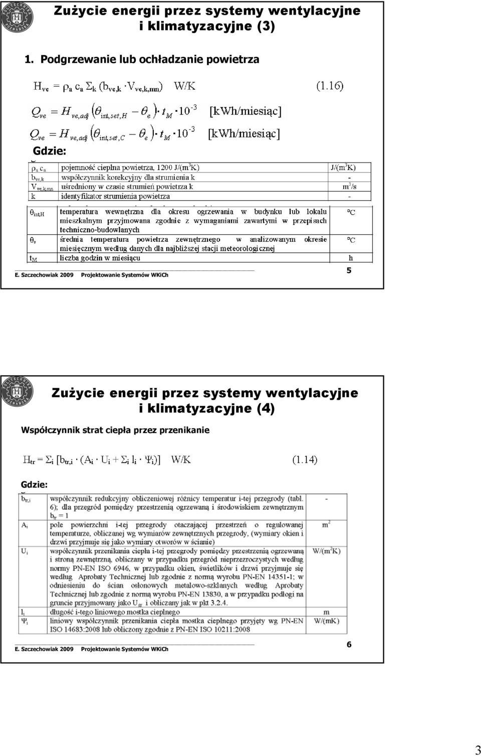 Podgrzewanie lub ochładzanie powietrza Gdzie: 5 