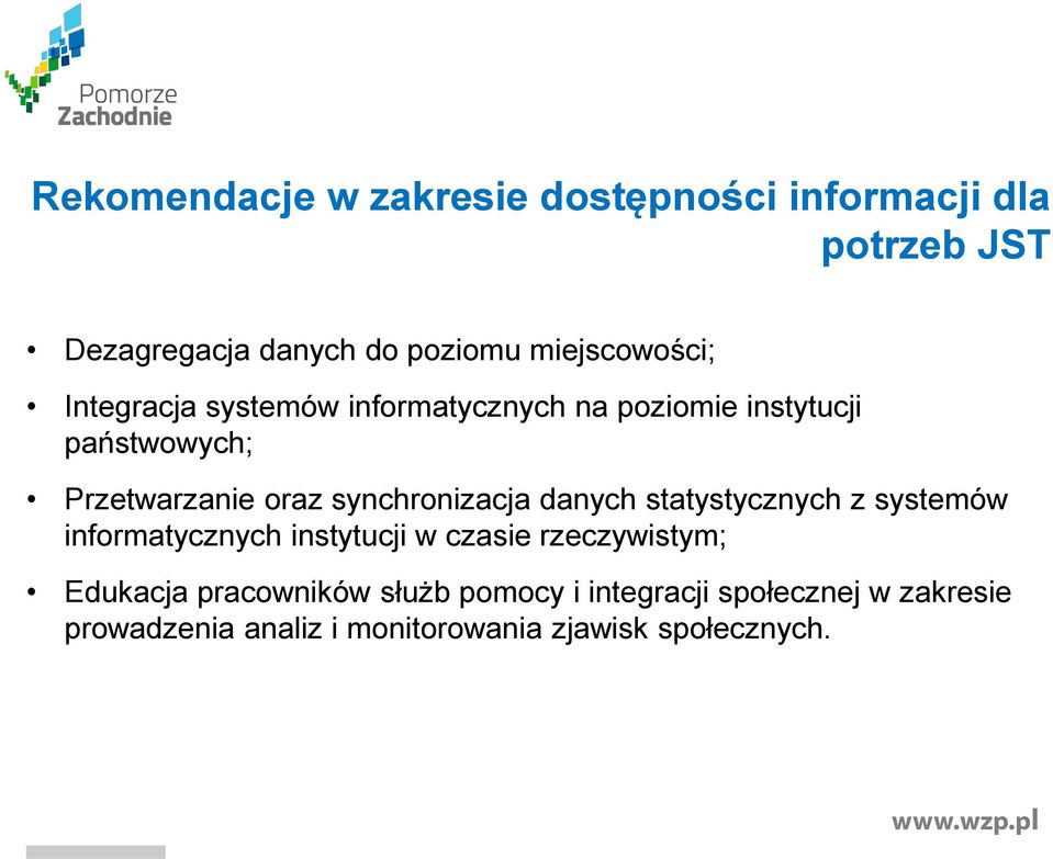 synchronizacja danych statystycznych z systemów informatycznych instytucji w czasie rzeczywistym;