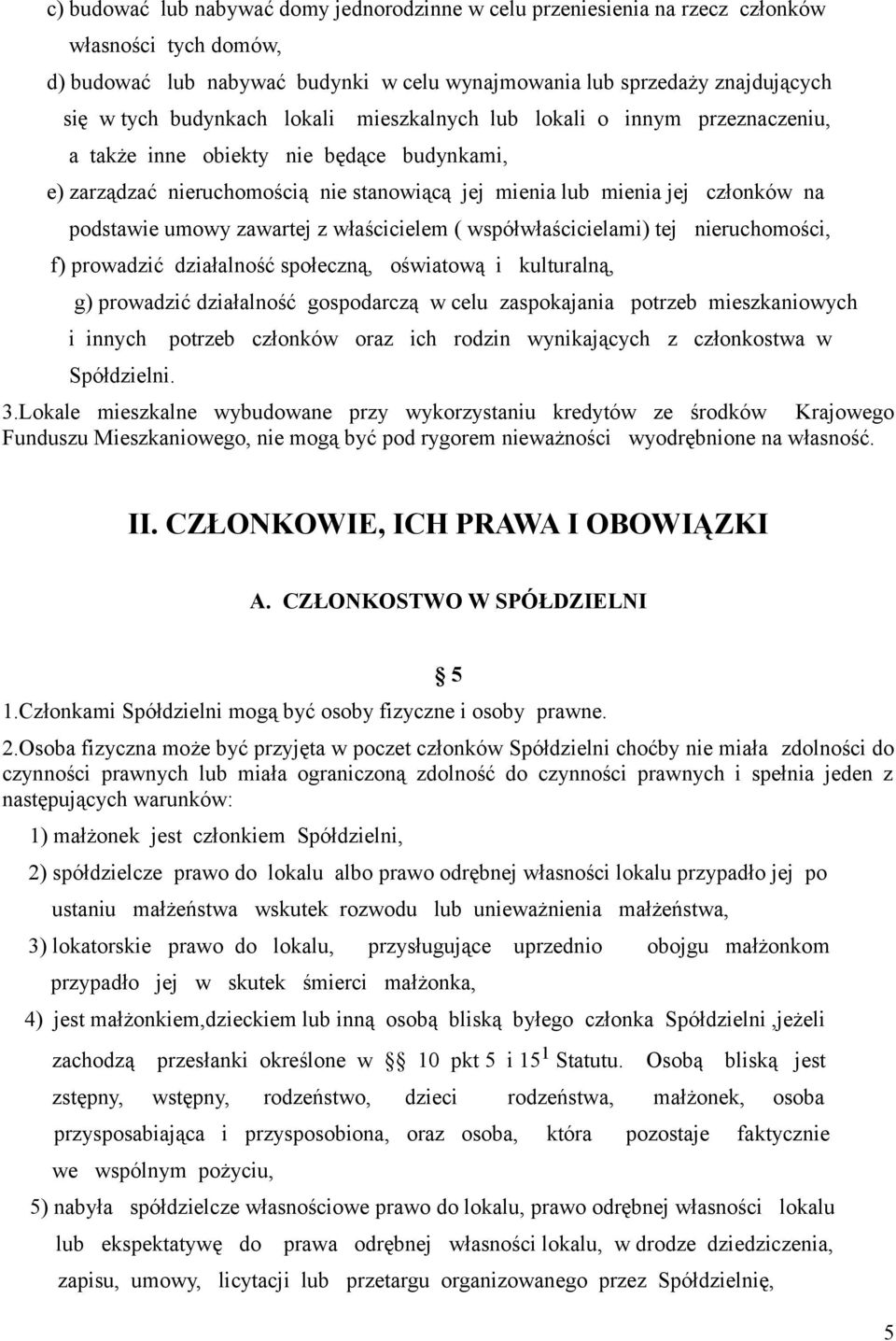 umowy zawartej z właścicielem ( współwłaścicielami) tej nieruchomości, f) prowadzić działalność społeczną, oświatową i kulturalną, g) prowadzić działalność gospodarczą w celu zaspokajania potrzeb